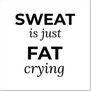 Sweat is just Fat Crying Posters and Art